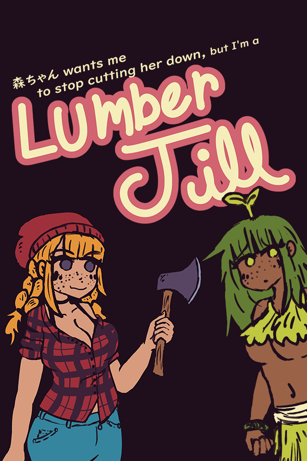 森ちゃん wants me to stop cutting her down, but I'm a Lumber Jill!